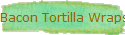 Bacon Tortilla Wraps