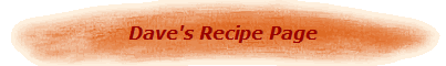 Dave's Recipe Page