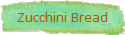 Zucchini Bread